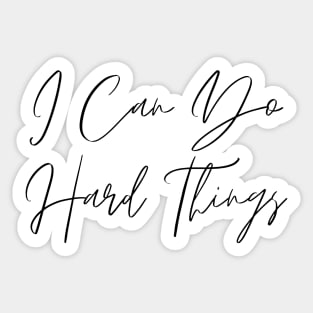 I Can Do Hard Things - Inspiring and Motivational Quotes Sticker